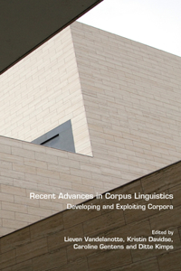 Recent Advances in Corpus Linguistics: Developing and Exploiting Corpora