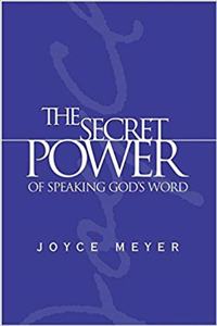 The Secret Power of Speaking Gods Word