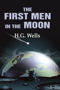 The First Men in the Moon [Hardcover]