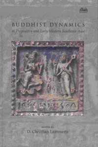 Buddhist Dynamics in Premodern and Early Modern Southeast Asia