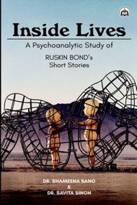 Inside Lives: A Psychoanalytic Study of Ruskin Bondâ€™s Short Stories