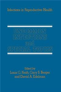 Uncommon Infections and Special Topics