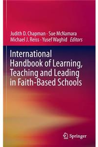 International Handbook of Learning, Teaching and Leading in Faith-Based Schools