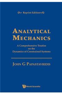 Analytical Mechanics: A Comprehensive Treatise on the Dynamics of Constrained Systems (Reprint Edition)