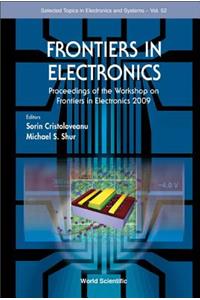 Frontiers in Electronics - Proceedings of the Workshop on Frontiers in Electronics 2009