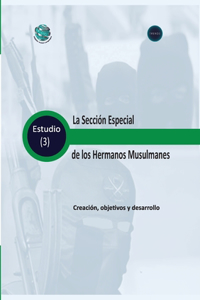Sección Especial de los Hermanos Musulmanes Creación, objetivos y desarrollo