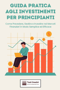 Guida Pratica agli Investimenti per Principianti
