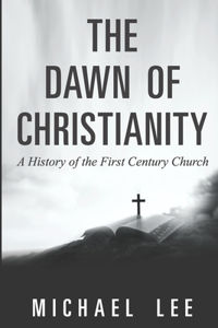 The Dawn of Christianity