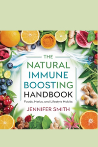 The Natural Immune Boosting Handbook