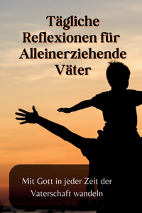 Tägliche Reflexionen für Alleinerziehende Väter