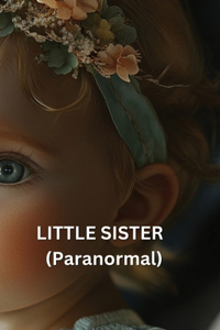 LITTLE SISTER (Paranormal)