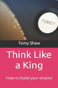 Think Like a King