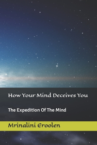 How Your Mind Deceives You