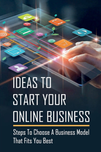 Ideas To Start Your Online Business
