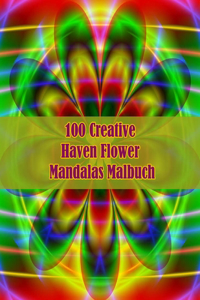 100 Creative Haven Flower Mandalas Malbuch