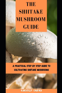 The Shiitake Mushroom Guide