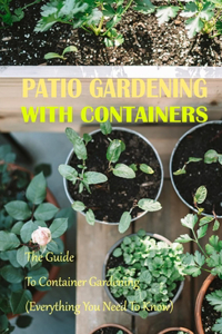 Patio Gardening With Containers