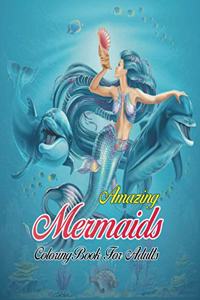 Amazing Mermaids Coloring Book For Adults