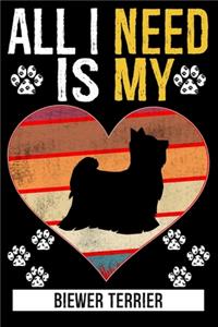 All I Need Is My BIEWER TERRIER