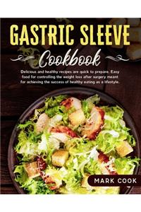 Gastric Sleeve Cookbook: Delicious and healthy recipes are quick to prepare. Easy food for controlling the weight loss after surgery, meant for achieving the success of heal