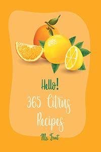 Hello! 365 Citrus Recipes