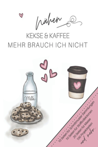 Nähen, Kekse & Kaffee. Mehr brauch ich nicht.