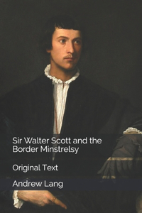 Sir Walter Scott and the Border Minstrelsy