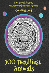 100 Deadliest Animals - Coloring Book - 100 Animals designs in a variety of intricate patterns