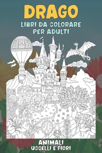 Libri da colorare per adulti - Uccelli e fiori - Animali - Drago