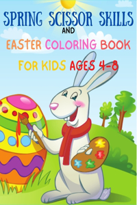 Spring Scissor Skills and Easter Coloring Book For Kids Ages 4-8