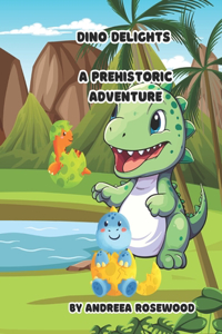 Dino Delights: A Prehistoric Adventure