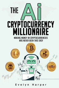 The Ai Cryptocurrency Millionaire