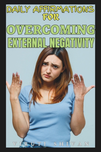 Daily Affirmations for Overcoming External Negativity