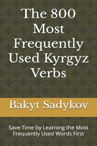 The 800 Most Frequently Used Kyrgyz Verbs