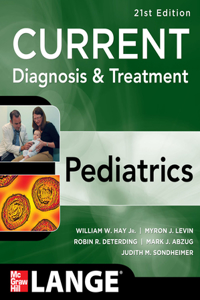 Current Diagnosis and Treatment Pediatrics, Twenty-First Edition