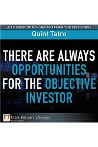 There Are Always Opportunities for the Objective Investor