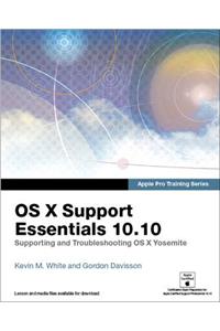 OS X Support Essentials 10.10: Supporting and Troubleshooting OS X Yosemite