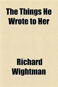 The Things He Wrote to Her