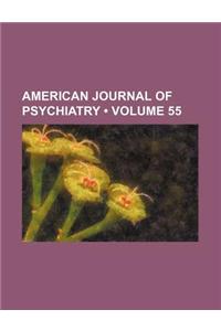 American Journal of Psychiatry (Volume 55)