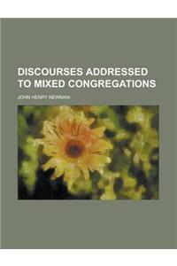 Discourses Addressed to Mixed Congregations