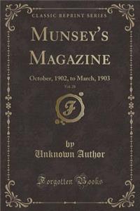 Munsey's Magazine, Vol. 28: October, 1902, to March, 1903 (Classic Reprint)