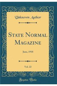 State Normal Magazine, Vol. 22: June, 1918 (Classic Reprint)