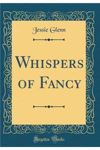 Whispers of Fancy (Classic Reprint)
