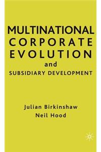 Multinational Corporate Evolution and Subsidiary Development