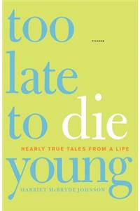 Too Late to Die Young