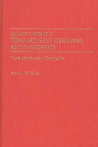 Soviet Policy Toward East Germany Reconsidered