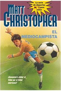 El Mediocampista (Soccer Halfback) (Matt Christopher)