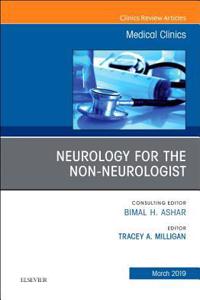 Neurology for the Non-Neurologist, an Issue of Medical Clinics of North America