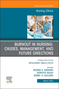 Burnout in Nursing: Causes, Management, and Future Directions, an Issue of Nursing Clinics, E-Book