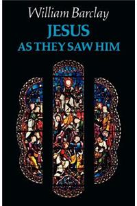 Jesus as They Saw Him: New Testament Interpretations of Jesus